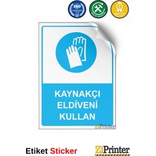 ZiPrinter Kaynakçı Eldiveni Kullan Isg Uyarı Levhası Etiket 15X21 cm