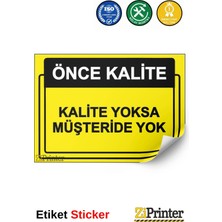 ZiPrinter Önce Kalite. Kalite Yoksa Müşteri De Yok Isg Uyarı Levhası Etiket 15X21 cm