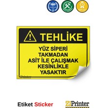 ZiPrinter Tehlike Yüz Siperi Takmadan Asit Ile Çalışmak Kesinlikle Ysk Isg Uyarı Levhası Etiket 15X21 cm