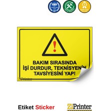 ZiPrinter Bakım Sırasında Işi Durdur, Teknisyenin Tavsiyesini Yap! Isg Uyarı Levhası Etiket 15X21 cm