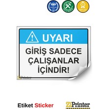 ZiPrinter Uyarı Giriş Sadece Çalışanlar Içindir Isg Uyarı Levhası Etiket 15X21 cm