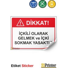 ZiPrinter Dikkat! Içkili Olarak Gelmek ve Içki Sokmak Yasaktır Isg Uyarı Levhası Etiket 15X21 cm