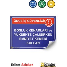 ZiPrinter Önce Iş Güvenliği Boşluk ve Yüksekte Çalışırkn Emniyet Kemer Isg Uyarı Levhası Etiket 15X21 cm