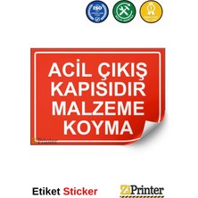 ZiPrinter Acil Çıkış Kapısıdır Malzeme Koyma Isg Uyarı Levhası Etiket 15X21 cm