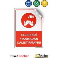 ZiPrinter Ellerinizi Yıkamadan Çalıştırmayın! Isg Uyarı Levhası Etiket 15X21 cm