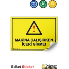 ZiPrinter Makina Çalışırken Içeri Girme! Isg Uyarı Levhası Etiket 15X21 cm