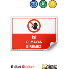 ZiPrinter Işi Olmayan Giremez Isg Uyarı Levhası Etiket 15X21 cm