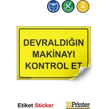 ZiPrinter Devraldığın Makinayı Kontrol Et Isg Uyarı Levhası Etiket 15X21 cm