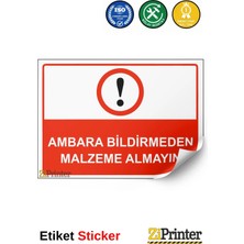 ZiPrinter Ambara Bildirmeden Malzeme Alma Isg Uyarı Levhası Etiket 15X21 cm