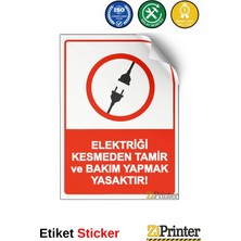 ZiPrinter Elektriği Kesmeden Tamir ve Bakım Yapmak Yasaktır! Isg Uyarı Levhası Etiket 15X21 cm