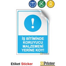 ZiPrinter Iş Bitiminde Koruyucu Malzemeni Yerine Koy! Isg Uyarı Levhası Etiket 15X21 cm
