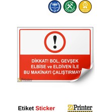 ZiPrinter Dikkat Bol Gevşek Elbise ve Eldiven Ile Bu Makinayı Çalştrma Isg Uyarı Levhası Etiket 15X21 cm