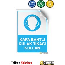 ZiPrinter Kafa Bantlı Kulak Tıkacı Kullan Isg Uyarı Levhası Etiket 15X21 cm