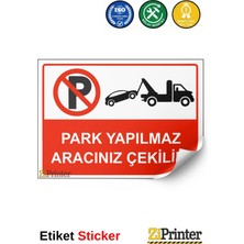 ZiPrinter Park Yapılmaz Aracınız Çekilir! Isg Uyarı Levhası Etiket 15X21 cm