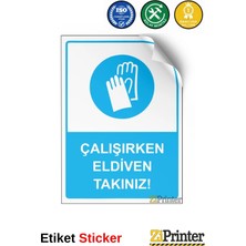 ZiPrinter Çalışırken Eldiven Takınız! Isg Uyarı Levhası Etiket 15X21 cm