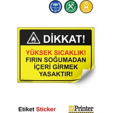 ZiPrinter Dikkat Yüksek Sıcaklık Fırın Soğumadan Içeri Girmek Yasaktır Isg Uyarı Levhası Etiket 15X21 cm