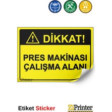ZiPrinter Dikkat! Pres Makinası Çalışma Alanı Isg Uyarı Levhası Etiket 15X21 cm