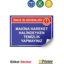 ZiPrinter Makina Hareket Halindeyken Temizlik Yapmayınız Isg Uyarı Levhası Etiket 15X21 cm
