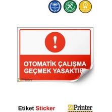 ZiPrinter Otomatik Çalışma Geçmek Yasaktır! Isg Uyarı Levhası Etiket 15X21 cm