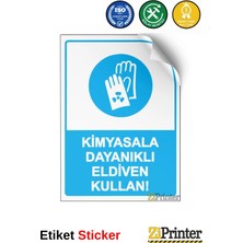ZiPrinter Kimyasala Dayanıklı Eldiven Kullan! Isg Uyarı Levhası Etiket 15X21 cm
