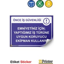 ZiPrinter Önce Iş Güvenliği Emniyetiniz Için Uygun Koruyucu Ekipman Isg Uyarı Levhası Etiket 15X21 cm