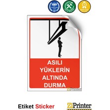 ZiPrinter Asılı Yüklerin Altında Durma Isg Uyarı Levhası Etiket 15X21 cm