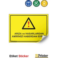 ZiPrinter Arıza ve Hasarlardan Amirinizi Haberdar Ediniz! Isg Uyarı Levhası Etiket 15X21 cm