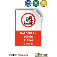 ZiPrinter Kaldırılan Yükün Altına Girme! Isg Uyarı Levhası Etiket 15X21 cm