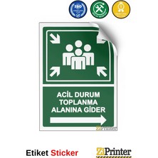 ZiPrinter Acil Durum Toplanma Alanına Gider Isg Uyarı Levhası Etiket 15X21 cm