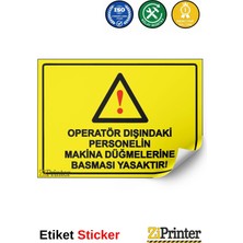 ZiPrinter Operatör Dışındaki Personelin Makina Düğmelerine Basması Ysk Isg Uyarı Levhası Etiket 15X21 cm