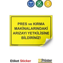 ZiPrinter Pres ve Kırma Makinalarındaki Arızayı Yetkilisine Bildiriniz Isg Uyarı Levhası Etiket 15X21 cm
