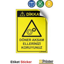 ZiPrinter Dikkat! Döner Aksam Ellerinizi Koruyunuz Isg Uyarı Levhası Etiket 15X21 cm