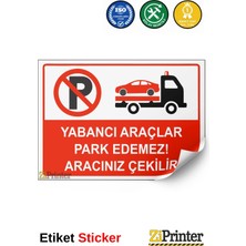 ZiPrinter Yabancı Araçlar Park Edemez Aracınız Çekilir Isg Uyarı Levhası Etiket 15X21 cm