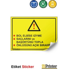 ZiPrinter Bol Elbise Giyme Saçlarını ve Başörtünü Topla Önlüğünü Açık Isg Uyarı Levhası Etiket 15X21 cm
