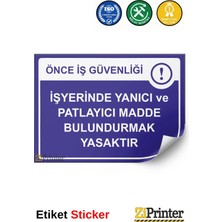 ZiPrinter Önce Iş Güvenliği Iş Yerinde Yanıcı ve Patlayıcı Madde Isg Uyarı Levhası Etiket 15X21 cm