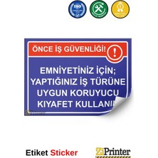 ZiPrinter Önce Iş Güvenliği Emniyetiniz Için; Uygun Koruyucu Kıyafet Isg Uyarı Levhası Etiket 15X21 cm
