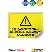 ZiPrinter Çalışan Bir Tezgahı Kesinlikle Yağlamaya Kalkışmayın Isg Uyarı Levhası Etiket 15X21 cm