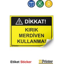 ZiPrinter Dikkat! Kırık Merdiven Kullanma! Isg Uyarı Levhası Etiket 15X21 cm