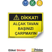 ZiPrinter Dikkat! Alçak Tavan Başınızı Çarpmayın Isg Uyarı Levhası Etiket 15X21 cm
