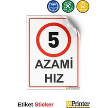 ZiPrinter 5 Azami Hız Isg Uyarı Levhası Etiket 15X21 cm