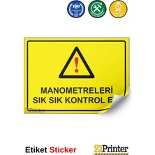 ZiPrinter Manometreleri Sık Sık Kontrol Et! Isg Uyarı Levhası Etiket 15X21 cm