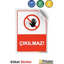 ZiPrinter Çıkılmaz! Isg Uyarı Levhası Etiket 15X21 cm