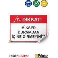 ZiPrinter Dikkat! Mikser Durmadan Içine Girmeyiniz! Isg Uyarı Levhası Etiket 15X21 cm