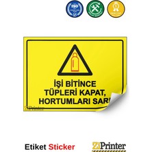 ZiPrinter Işi Bitince Tüpleri Kapat, Hortumları Sar! Isg Uyarı Levhası Etiket 15X21 cm