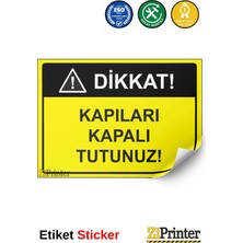 ZiPrinter Dikkat Kapıları Kapalı Tutunuz Isg Uyarı Levhası Etiket 15X21 cm