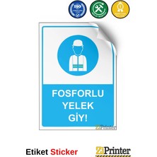 ZiPrinter Fosforlu Yelek Giy! Isg Uyarı Levhası Etiket 15X21 cm
