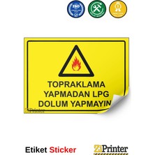 ZiPrinter Topraklama Yapmadan Lpg Dolum Yapmayın! Isg Uyarı Levhası Etiket 15X21 cm