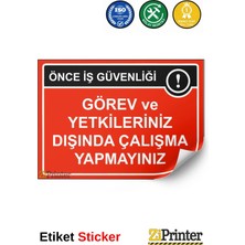 ZiPrinter Önce Iş Güvenliği Görev ve Yetkileriniz Dışında Çalışma Isg Uyarı Levhası Etiket 15X21 cm
