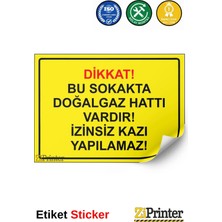 ZiPrinter Dikkat! Bu Sokakda Doğalgaz Vardır! Izinsiz Kazı Yapılamaz! Isg Uyarı Levhası Etiket 15X21 cm