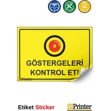 ZiPrinter Göstergeleri Kontrol Et! Isg Uyarı Levhası Etiket 15X21 cm